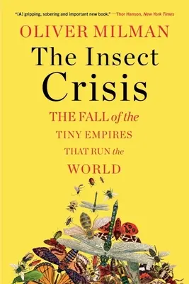 A rovarválság: The Fall of the Tiny Empires That Run the World (A világot irányító apró birodalmak bukása) - The Insect Crisis: The Fall of the Tiny Empires That Run the World