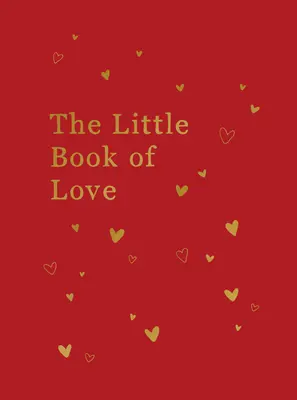 A szerelem kis könyve: Tanácsok és inspiráció a szikrázó románchoz - The Little Book of Love: Advice and Inspiration for Sparking Romance