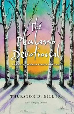 A Phulasso áhítat: A harcos pap tervezése sötét időkre - The Phulasso Devotional: Engineering the Warrior Priest for Dark Times