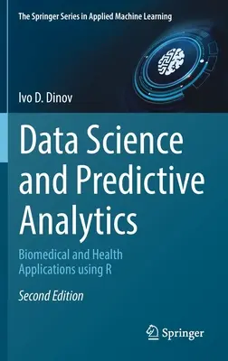 Adattudomány és prediktív analitika: Biomedicinális és egészségügyi alkalmazások az R használatával - Data Science and Predictive Analytics: Biomedical and Health Applications Using R