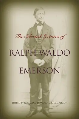 Ralph Waldo Emerson válogatott előadásai - The Selected Lectures of Ralph Waldo Emerson