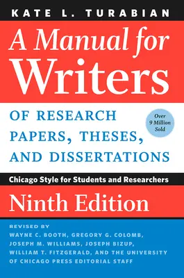 A Manual for Writers of Research Papers, Theses, and Dissertations, Ninth Edition: Chicagói stílus diákoknak és kutatóknak - A Manual for Writers of Research Papers, Theses, and Dissertations, Ninth Edition: Chicago Style for Students and Researchers