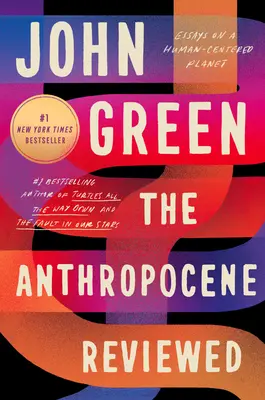 Az antropocén áttekintése: Esszék az emberközpontú bolygóról - The Anthropocene Reviewed: Essays on a Human-Centered Planet