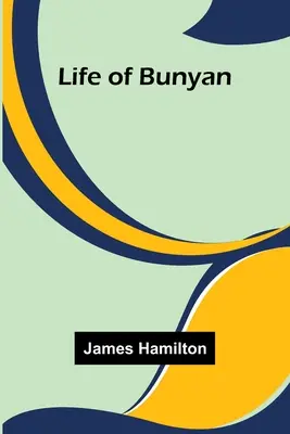 Bunyan élete - Life of Bunyan