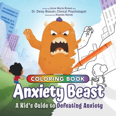 Szorongó szörnyeteg: A Kid's Guide to Defeating Anxiety, Coloring Book Edition - Anxiety Beast: A Kid's Guide to Defeating Anxiety, Coloring Book Edition