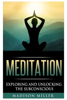 Meditáció: A tudatalatti felfedezése és feloldása - Meditation: Exploring and Unlocking the Subconscious