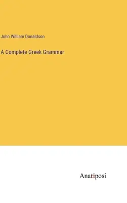 Teljes görög nyelvtan - A Complete Greek Grammar