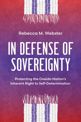A szuverenitás védelmében: Az Oneida Nemzet önrendelkezési jogának védelme - In Defense of Sovereignty: Protecting the Oneida Nation's Inherent Right to Self-Determination