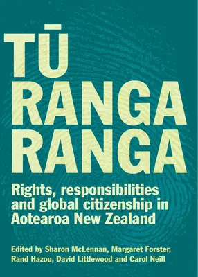 Tu Rangaranga: Jogok, felelősségek és globális állampolgárság Aotearoa Új-Zélandon - Tu Rangaranga: Rights, Responsibilities and Global Citizenship in Aotearoa New Zealand