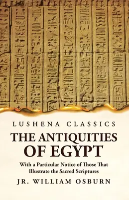 Egyiptom régiségei, különös tekintettel azokra, amelyek a Szentírást illusztrálják - The Antiquities of Egypt With a Particular Notice of Those That Illustrate the Sacred Scriptures