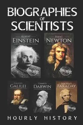 Tudósok életrajzai: Charles Darwin, Michael Faraday, Albert Einstein, Isaac Newton, Galileo Galilei, Charles Darwin, Michael Faraday. - Biographies of Scientists: Albert Einstein, Isaac Newton, Galileo Galilei, Charles Darwin, Michael Faraday