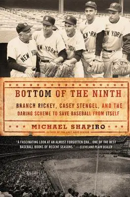 Bottom of the Ninth: Branch Rickey, Casey Stengel és a merész terv, hogy megmentsék a baseballt önmagától - Bottom of the Ninth: Branch Rickey, Casey Stengel, and the Daring Scheme to Save Baseball from Itself