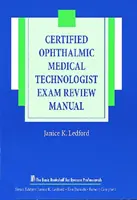 Certified Ophthalmic Medical Technologist Exam Review Manual (Tanúsított szemészeti orvosi technológus vizsga felülvizsgálati kézikönyv) - Certified Ophthalmic Medical Technologist Exam Review Manual