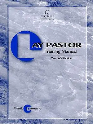 Laikus lelkipásztor képzési kézikönyv - tanári kiadás - Lay Pastor Training Manual - Teacher Edition