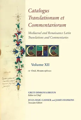 Catalogus Translationum Et Commentariorum: Középkori és reneszánsz latin fordítások és kommentárok: Annotált jegyzékek és útmutatók: Volume XII: Ovid - Catalogus Translationum Et Commentariorum: Mediaeval and Renaissance Latin Translations and Commentaries: Annotated Lists and Guides: Volume XII: Ovid