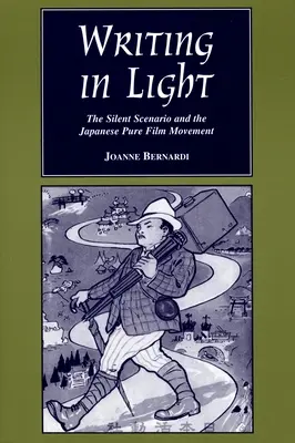 Writing in Light: A néma forgatókönyv és a japán tiszta film mozgalom - Writing in Light: The Silent Scenario and the Japanese Pure Film Movement