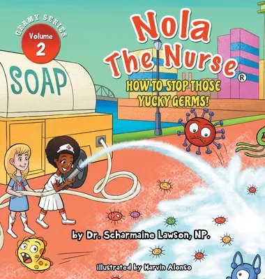 Nola The Nurse: Nola The Nurse (R): Nola Nola: Hogyan állítsuk meg a bacikat - Nola The Nurse: How To Stop Those Yucky Germs