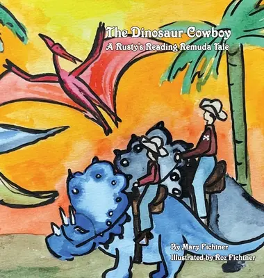 A dínó cowboy: A Rusty's Reading Remuda - The Dinosaur Cowboy: A Rusty's Reading Remuda