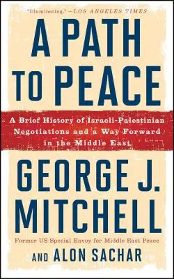 Út a békéhez: Az izraeli-palesztin tárgyalások rövid története és a Közel-Keletre vezető út - A Path to Peace: A Brief History of Israeli-Palestinian Negotiations and a Way Forward in the Middle East