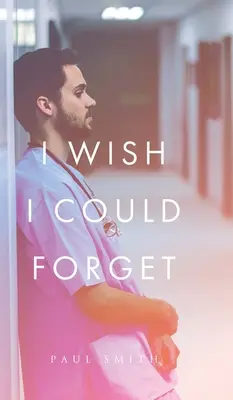 Bárcsak elfelejthetném - I Wish I Could Forget