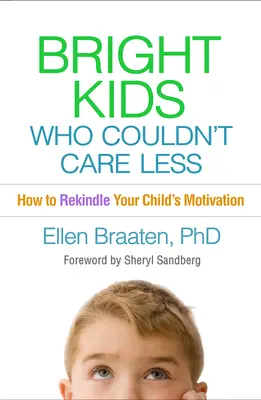 Okos gyerekek, akiket ez nem érdekel: Hogyan éleszthetjük fel gyermekünk motivációját? - Bright Kids Who Couldn't Care Less: How to Rekindle Your Child's Motivation