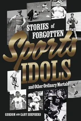 Történetek elfeledett sportbálványokról és más közönséges halandókról - Stories of Forgotten Sports Idols and Other Ordinary Mortals