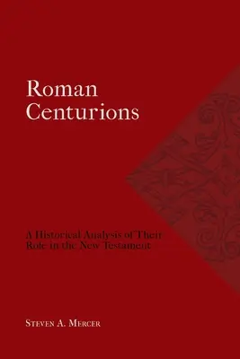 Római századosok: A Historical Analysis of Their Role in the New Testament (Az Újszövetségben betöltött szerepük történelmi elemzése)