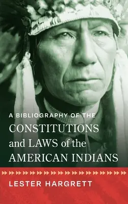 Az amerikai indiánok alkotmányainak és törvényeinek bibliográfiája [1947]. - A Bibliography of the Constitutions and Laws of the American Indians [1947]