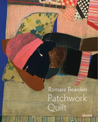 Romare Bearden: Bearden Bearden: Patchwork Quilt - Romare Bearden: Patchwork Quilt