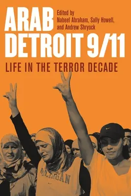 Arab Detroit 9/11: Élet a terror évtizedében - Arab Detroit 9/11: Life in the Terror Decade