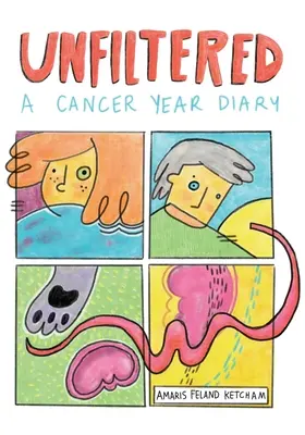 Szűretlenül: A Cancer Year Diary - Unfiltered: A Cancer Year Diary