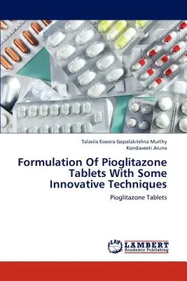 Pioglitazon tabletták formulázása néhány innovatív technikával - Formulation of Pioglitazone Tablets with Some Innovative Techniques