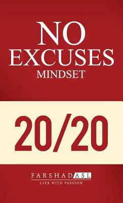 A kifogások nélküli gondolkodásmód: A Purpose, Passion, and Clarity Life (A cél, a szenvedély és a tisztánlátás élete) - The No Excuses Mindset: A Life of Purpose, Passion, and Clarity