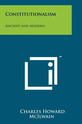 Alkotmányosság: Az alkotmányosság: ókori és modern - Constitutionalism: Ancient And Modern