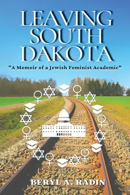 Leaving South Dakota: Egy zsidó feminista akadémikus memoárja - Leaving South Dakota: A Memoir of a Jewish Feminist Academic