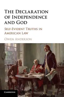 A Függetlenségi Nyilatkozat és Isten: Önálló igazságok az amerikai jogban - The Declaration of Independence and God: Self-Evident Truths in American Law