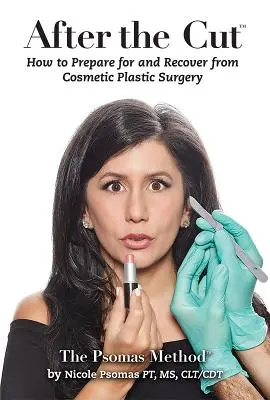 A vágás után: Plasztikai műtét: Hogyan készüljünk fel és gyógyuljunk fel a kozmetikai plasztikai műtétből? - After the Cut: How to Prepare for and Recover from Cosmetic Plastic Surgery