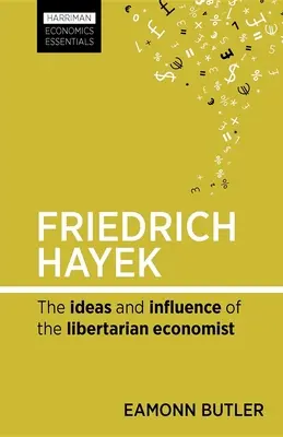 Friedrich Hayek: A liberális közgazdász eszméi és hatása - Friedrich Hayek: The Ideas and Influence of the Libertarian Economist