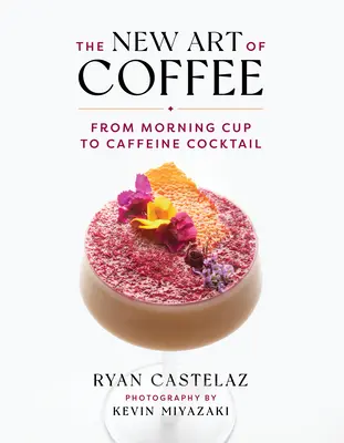 A kávé új művészete: A reggeli csészétől a koffein-koktélig - The New Art of Coffee: From Morning Cup to Caffeine Cocktail