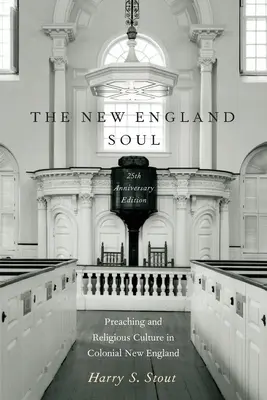 Az új-angliai lélek: prédikáció és vallási kultúra a gyarmati Új-Angliában - The New England Soul: Preaching and Religious Culture in Colonial New England