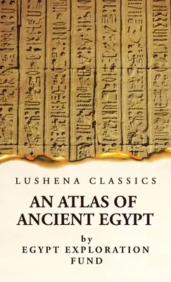 Az ókori Egyiptom atlasza teljes tárgymutatóval, földrajzi és történelmi jegyzetekkel, bibliai hivatkozásokkal stb. - An Atlas of Ancient Egypt With Complete Index, Geographical and Historical Notes, Biblical References, Etc