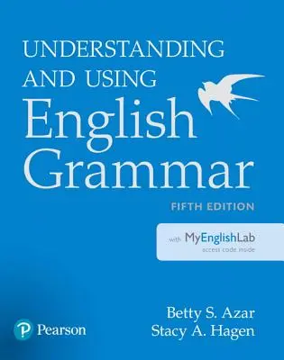 Az angol nyelvtan megértése és használata a Myenglishlab programmal [hozzáférési kóddal] - Understanding and Using English Grammar with Myenglishlab [With Access Code]