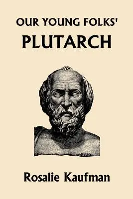 Our Young Folks' Plutarch (Tegnapi klasszikusok) - Our Young Folks' Plutarch (Yesterday's Classics)