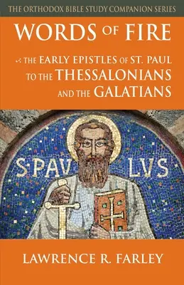 A tűz szavai: Szent Pál korai levelei a thesszalonikaiakhoz és a galatákhoz - Words of Fire: The Early Epistles of St. Paul to the Thessalonians and the Galatians