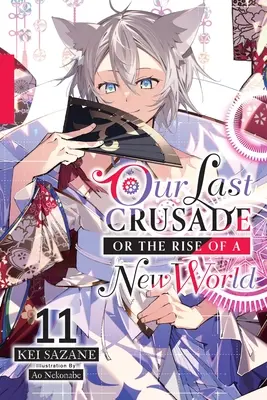 Utolsó keresztes hadjáratunk vagy egy új világ felemelkedése, 11. kötet (Light Novel) - Our Last Crusade or the Rise of a New World, Vol. 11 (Light Novel)