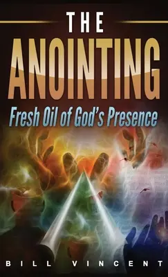 A felkenés (zsebméret): Isten jelenlétének friss olaja - The Anointing (Pocket Size): Fresh Oil of God's Presence