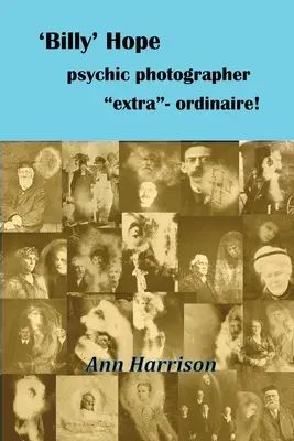 'Billy' Hope rendkívüli médium-fotóművész - 'Billy' Hope psychic photographer extra-ordinaire