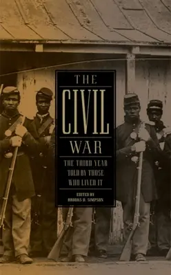 A polgárháború: A harmadik év azok elbeszélése, akik átélték (Loa #234) - The Civil War: The Third Year Told by Those Who Lived It (Loa #234)