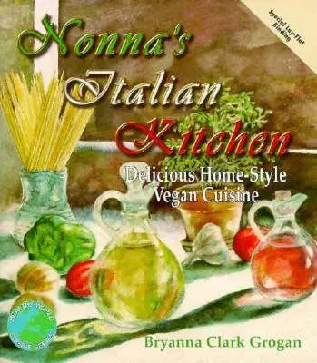 Nonna olasz konyhája: Finom házias vegetáriánus konyha - Nonna's Italian Kitchen: Delicious Home-Style Vegetarian Cuisine