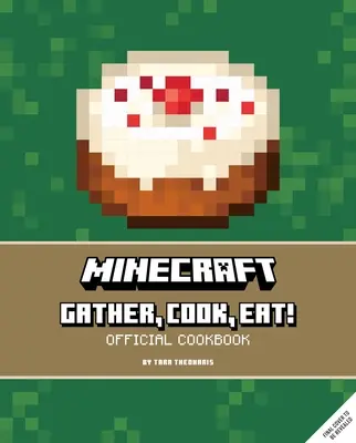 Minecraft: Gyűjts, főzz, egyél! Hivatalos szakácskönyv - Minecraft: Gather, Cook, Eat! Official Cookbook